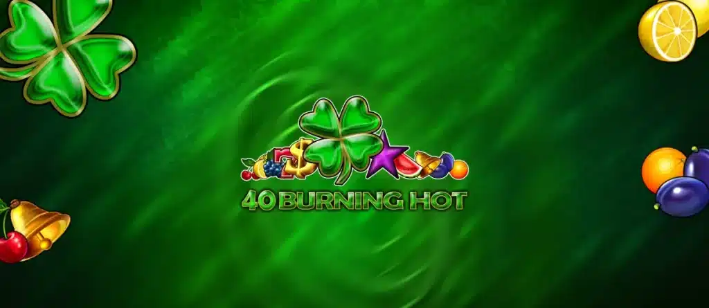 40 Burning Hot