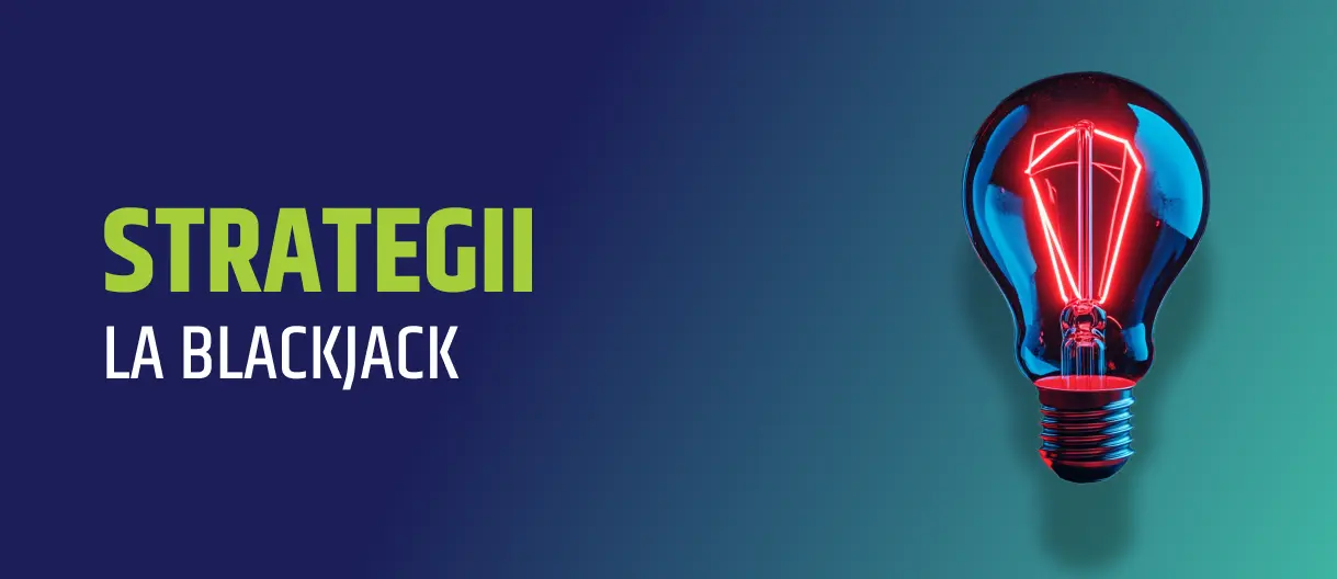 STRATEGII LA BLACKJACK