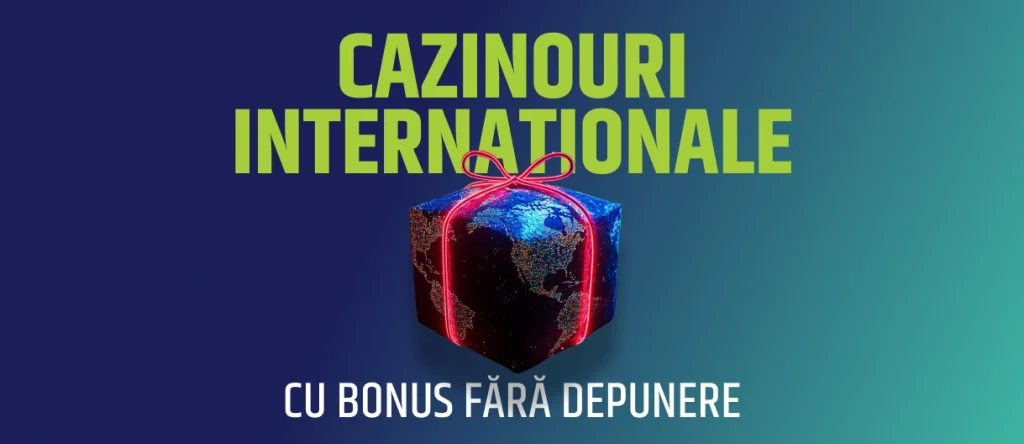 Cazinouri internationale cu bonus fara depunere