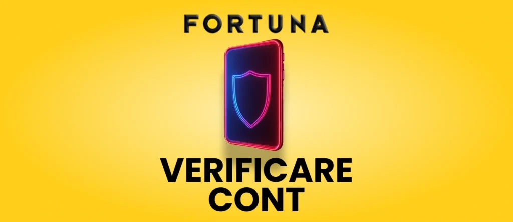 Cum îți verifici contul la Fortuna în 2025