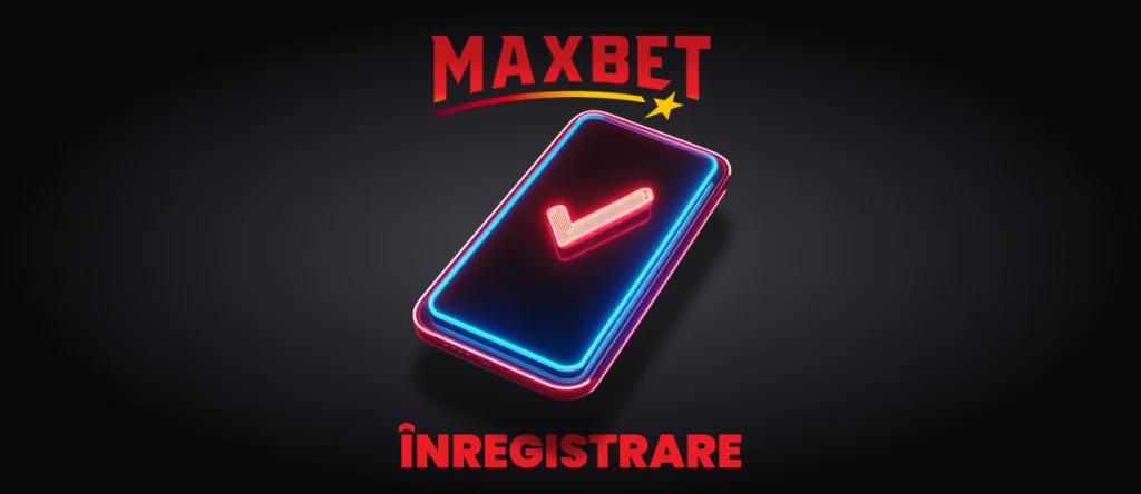 Înregistrare Maxbet