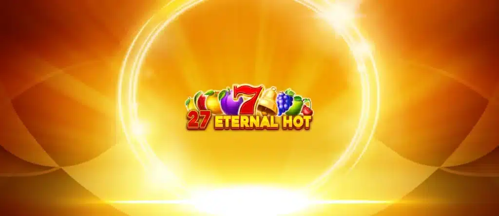 27 Eternal Hot