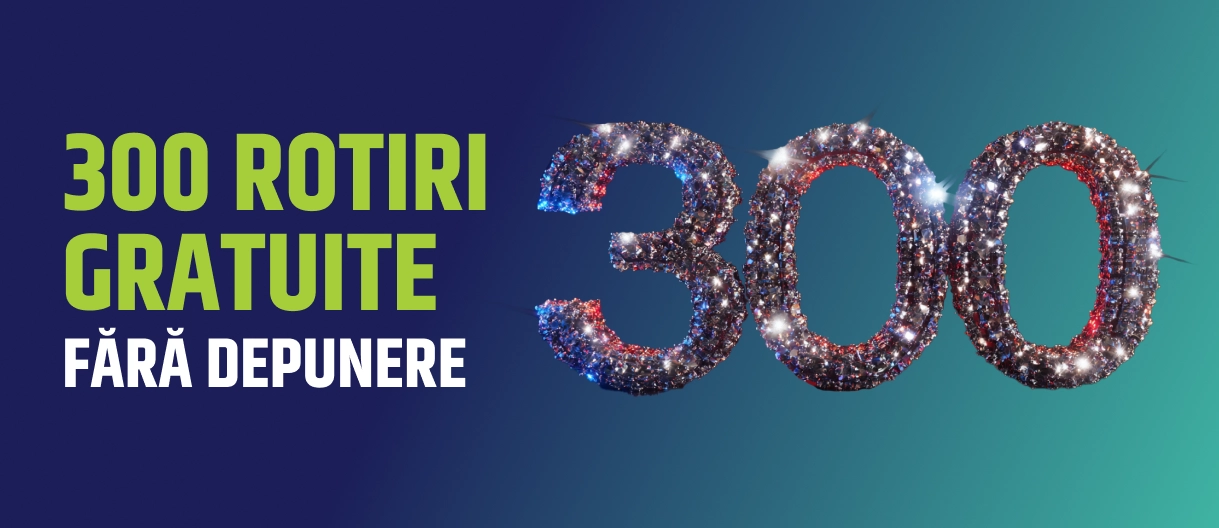 300 rotiri gratuite fara depunere
