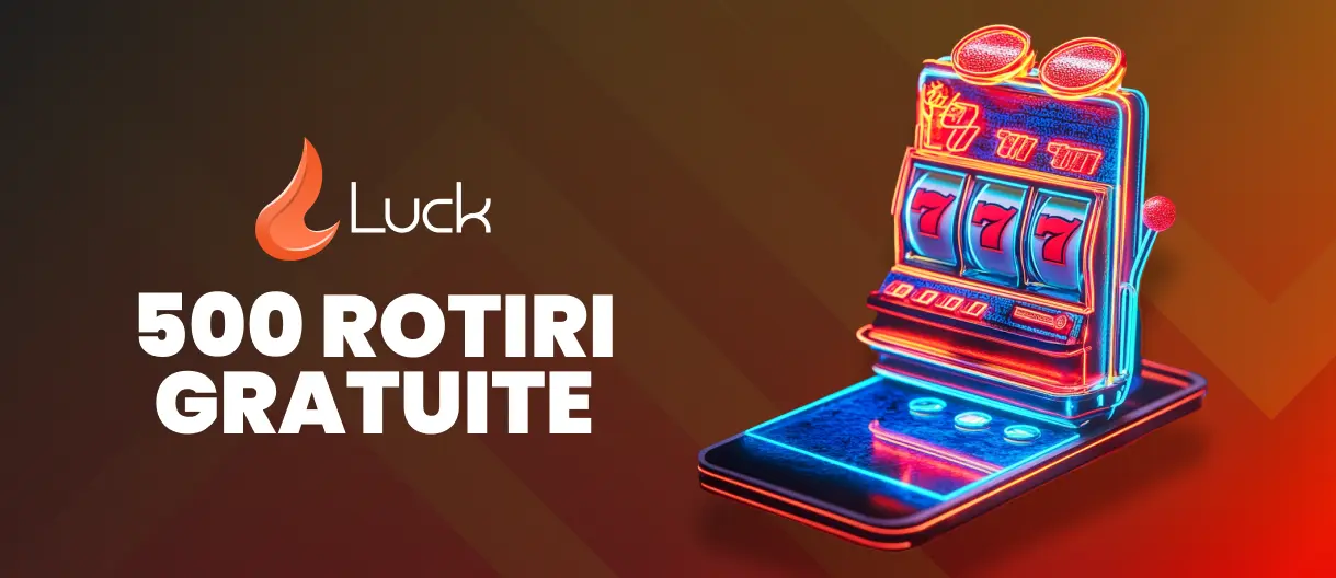 Luck 500 rotiri gratuite