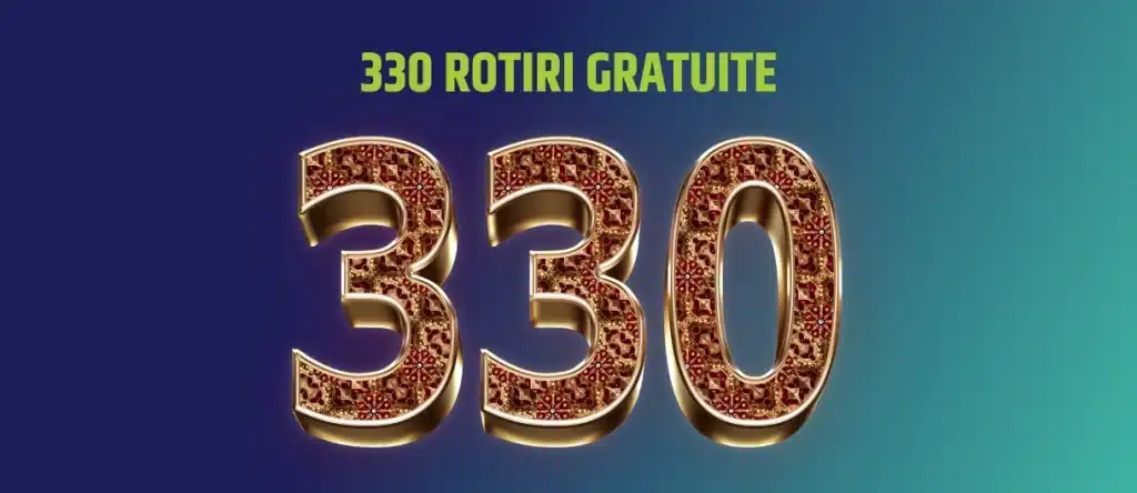 330 rotiri gratuite