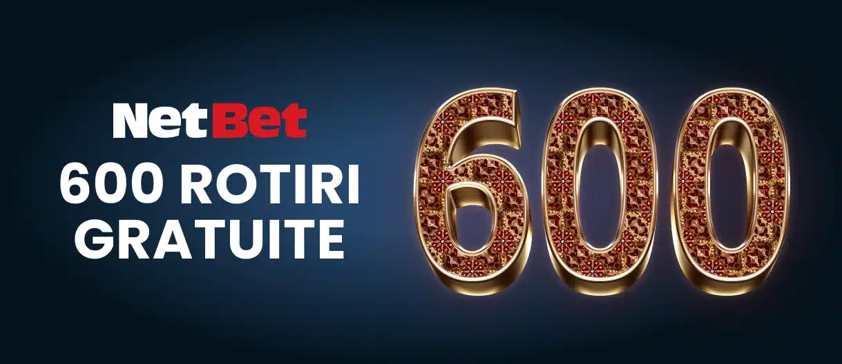 600 rotiri gratuite Netbet