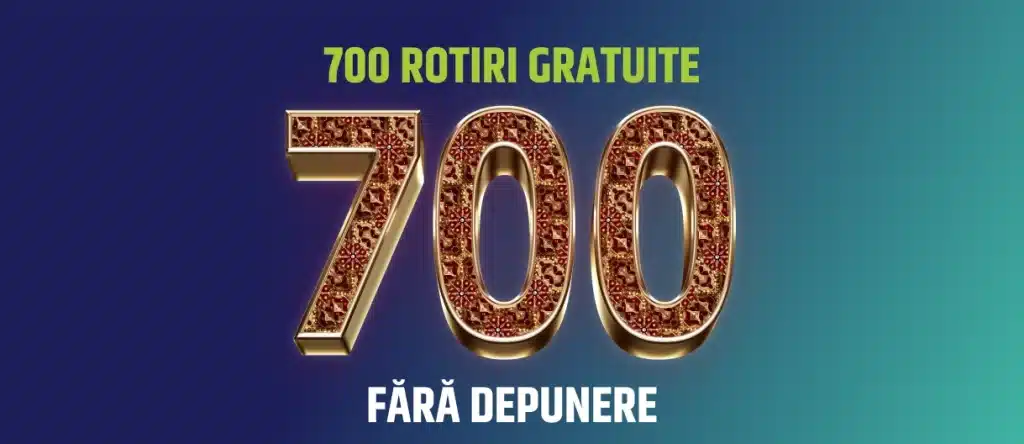 700 rotiri gratuite fără depunere
