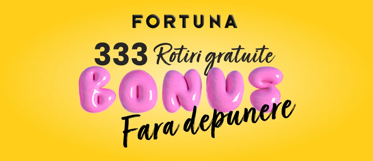 fortuna 333 rotiri BONUS FARA DEPUNERE