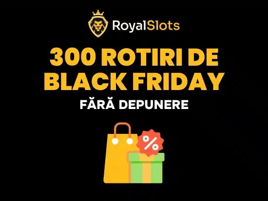 ROYAL SLOTS 300 rotiri de Black Friday fără depunere